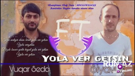 Vüqar Seda ft Siyavuş Sumqayıt - Yola Ver Getsin 2018 (Yeni)
