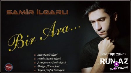 Samir İlqarlı - Bir Ara 2018 (Yeni)