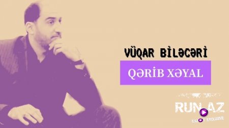 Vüqar Bileceri - Qerib Xeyal 2018 (Yeni)