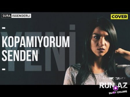 Sura İsgenderli - Kopamıyorum Senden 2018 (Yeni)