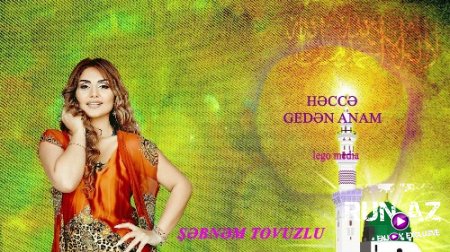 Şebnem Tovuzlu - Hecce Geden Anam 2018 (Yeni)