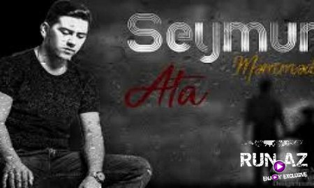 Seymur Memmedov - Ata 2018 (Yeni)