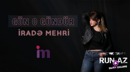 İrade Mehri - Gün o Gündür 2018 (Yeni)