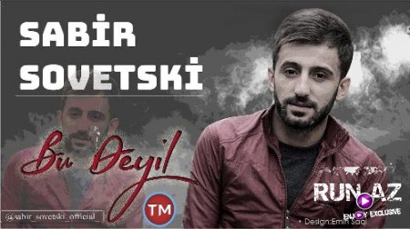Sabir Sovetski - Bu Deyil 2018 (Yeni)