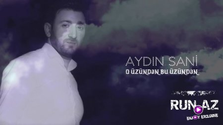 Aydın Sani - O Üzünden Bu Üzünden 2018 (Yeni)