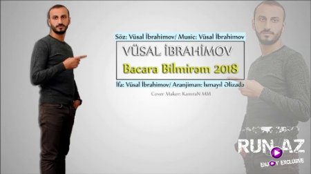 Vüsal İbrahimov - Bacara Bilmirem 2018 (Yeni)