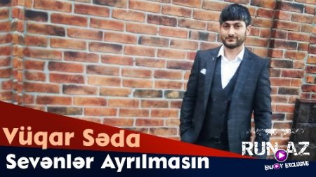 Vüqar Seda - Sevenler Ayrılmasın 2018 (Yeni)