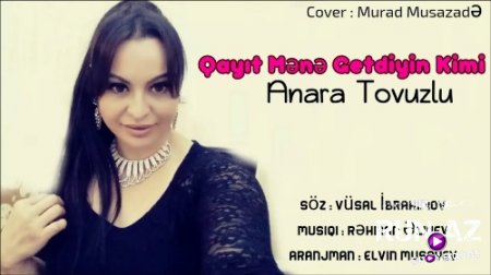 Anara Tovuzlu - Qayıt Mene Getdiyin Kimi 2018 (Yeni)