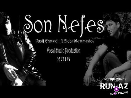 Yusif Ehmedli ft Eldar - Son Nefes 2018 (Yeni)