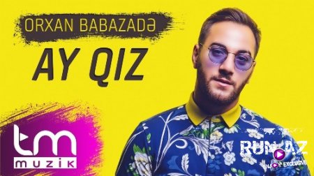 Orxan Babazade - Ay Qız 2018 (Yeni)