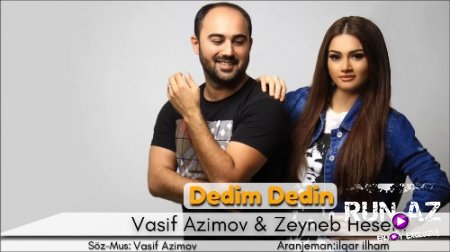 Vasif Azimov ft Zeyneb Heseni - Dedim Dedin 2018 (Yeni)