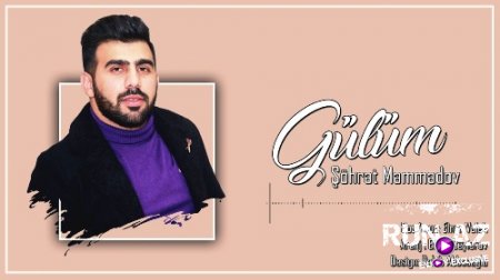 Şöhret Memmedov - Gülüm Gülüm 2018 (Yeni)