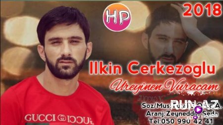 İlkin ÇerkezOğlu - Üreyinden Vuracam 2018 (Yeni)