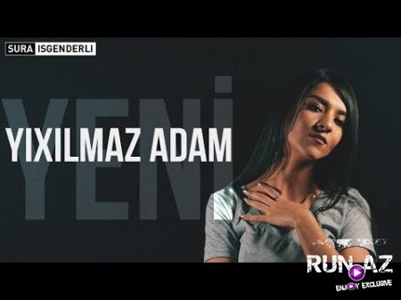 Sura İsgenderli - Yıxılmaz Adam 2018 (Yeni)