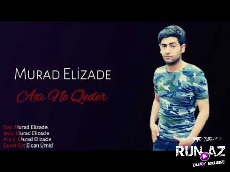 Murad Elizade - Axı Ne Qeder 2018 (Yeni)