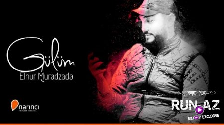 Elnur Muradzade - Gülüm 2018 (Yeni)