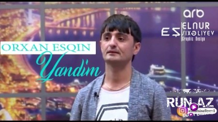 Orxan Eşqin - Yandım 2018 (Yeni)