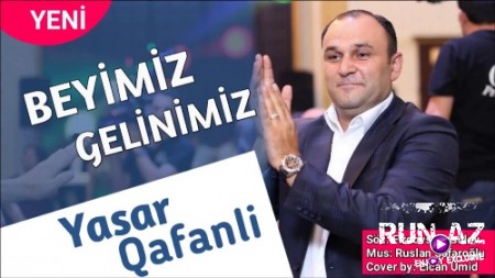 Yaşar Qafanlı - Beyimiz Gelinimiz 2018 (Yeni)