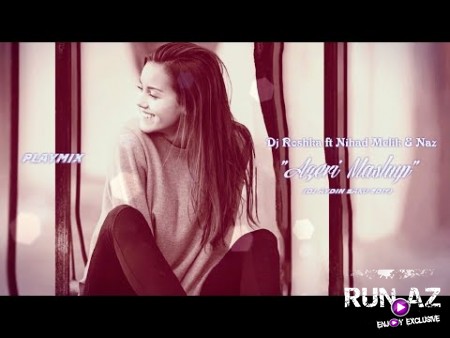 DJ Roshka ft Nihad Melik & Naz - AZERi MASHUP 2018 (DJ Aydin Baku Edit) (Yeni)