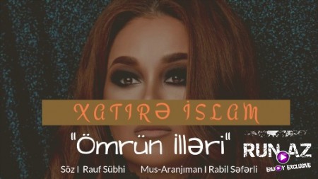 Xatire İslam - Ömrün İlleri 2018 (Yeni)
