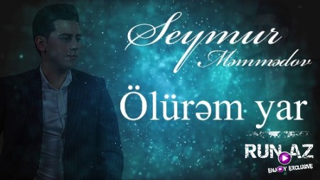 Seymur Memmedov - Ölürem Yar 2018 (Yeni)