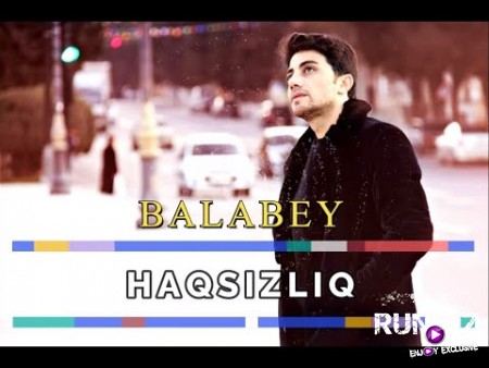 Balabey - Haqsızlıq 2018 (Yeni)