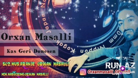 Orxan Masallı - Kaş Geri Dönesen 2018 (Yeni)
