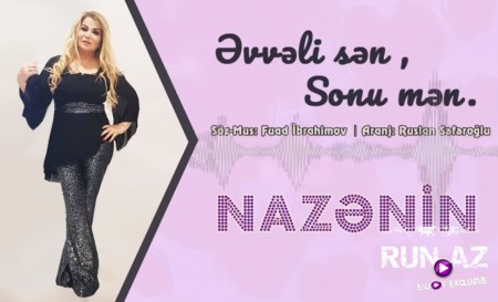 Nazenin - Evveli Sen Sonu Men 2019 Yeni