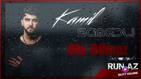 Kamil Semedli - Ola Bilmez 2019 (Yeni)