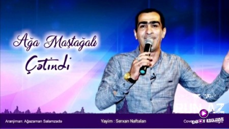 Ağa Maştağalı - Çetindi 2019 (Yeni)