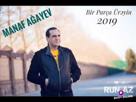 Manaf Ağayev - Bir Parça Üreyin 2019 (Yeni)