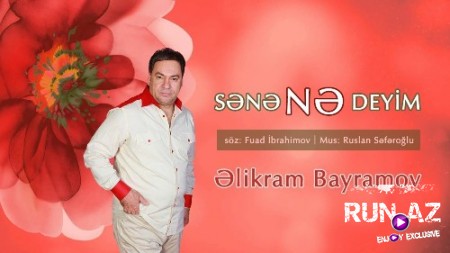 Elikram Bayramov - Sene Ne Deyim 2019 (Yeni)