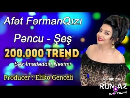 Afet FermanQızı - Pencu Şeş 2019 (Yeni)