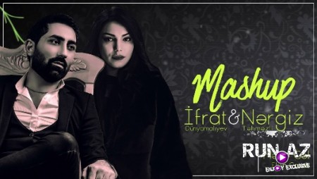İfrat Dünyamaliyev & Nergiz Tehmezli - Mashup 2019 (Yeni)