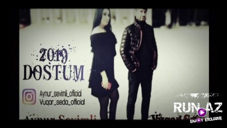 Vüqar Seda ft Aynur Sevimli - Dostum 2019 (Yeni)