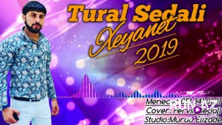 Tural Sedalı - Xeyanet 2019 (Yeni)
