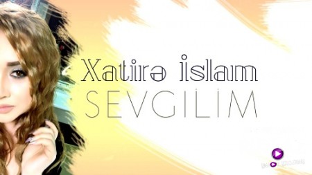 Xatire İslam - Sevgilim 2019 (Yeni)