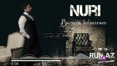 Nuri Serinlendirici - Bacara Bilmirem 2019 (Yeni)