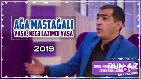 Ağa Maştağalı - Yaşa Nece Lazımdı Yaşa 2019 (Yeni)