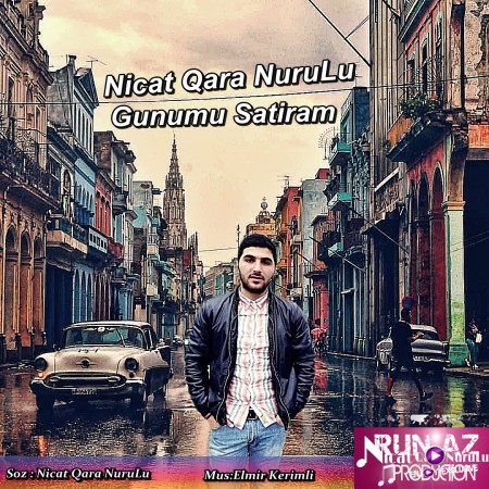 Nicat Qara NuruLu - Gunumu Satiram 2019