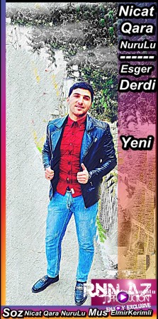 Nicat Qara NuruLu - Esger Derdi 2019