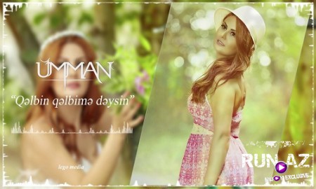 Umman - Qelbim Qelbine Deysin 2019