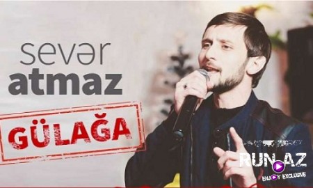 Gülağa - Sever Atmaz 2019 (Yeni)