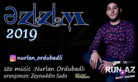 Nurlan Ordubadli - Ezizim 2019 (Yeni)
