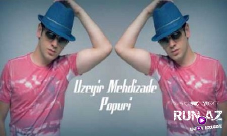Uzeyir Mehdizade - Popuri 2019
