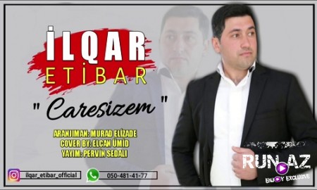 İlqar Etibar - Çaresizem 2019 (Yeni)