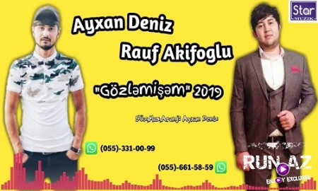 Ayxan Deniz ft Rauf AkifOğlu - Gözlemişem 2019 (Yeni)