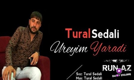 Tural Sedalı - Üreyim Yaradı 2019 (Yeni)