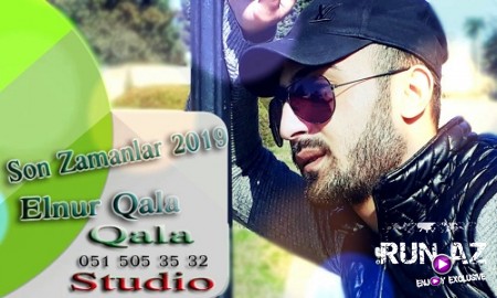Elnur Qala - Son Zamanlar 2019 (Yeni)