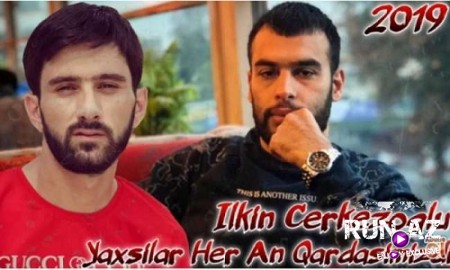 İlkin ÇerkezOğlu - Yaxşılar Qardaşımızdı 2019 (Yeni)